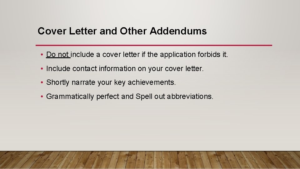 Cover Letter and Other Addendums • Do not include a cover letter if the