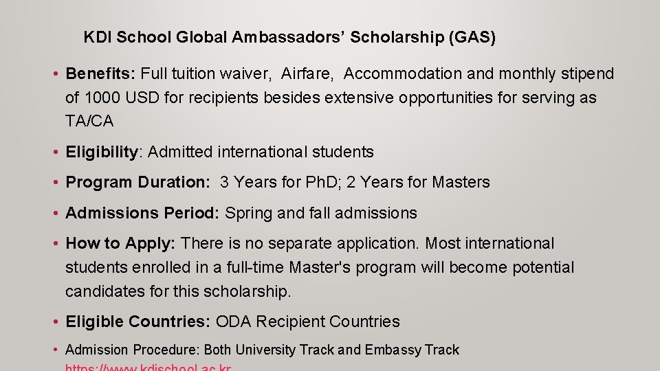 KDI School Global Ambassadors’ Scholarship (GAS) • Benefits: Full tuition waiver, Airfare, Accommodation and