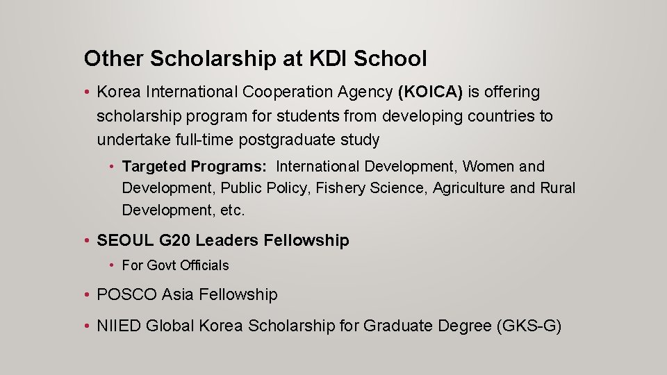 Other Scholarship at KDI School • Korea International Cooperation Agency (KOICA) is offering scholarship