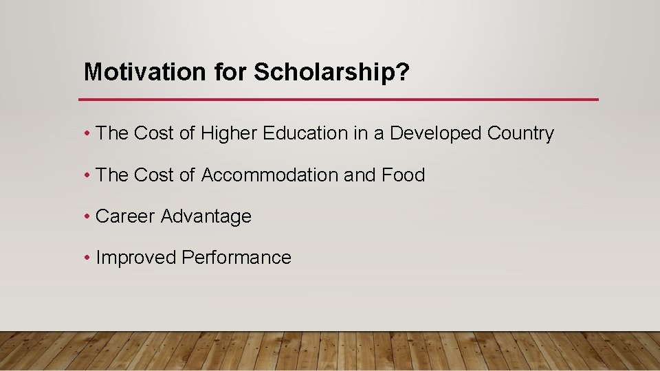 Motivation for Scholarship? • The Cost of Higher Education in a Developed Country •
