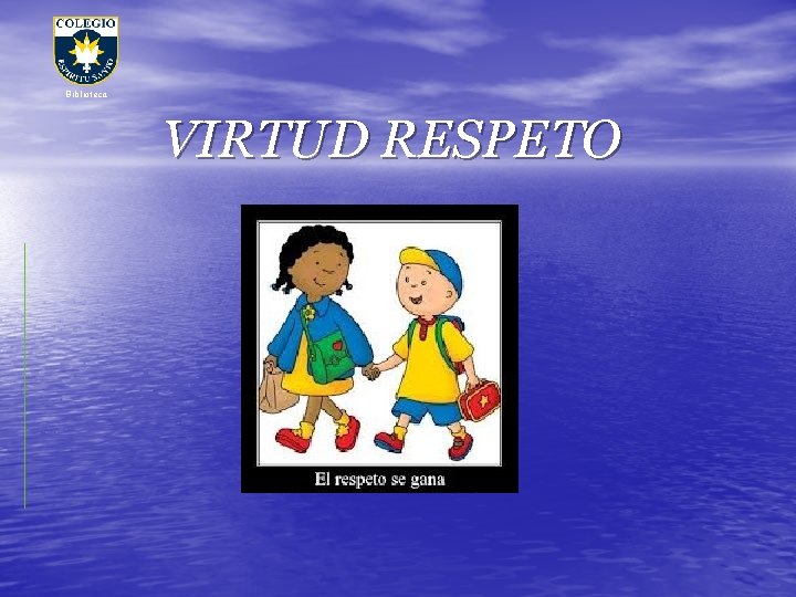 Biblioteca VIRTUD RESPETO 