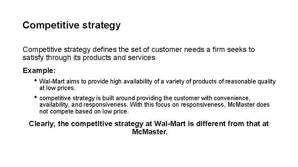 Competitive strategy defines the set of customer needs a firm seeks to satisfy through