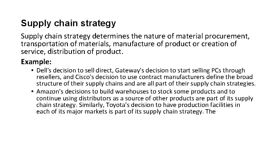 Supply chain strategy determines the nature of material procurement, transportation of materials, manufacture of