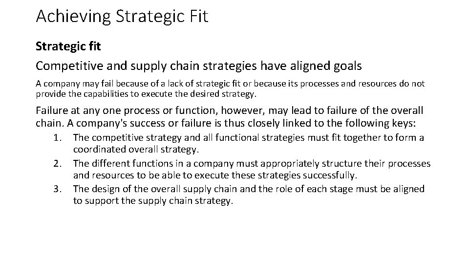 Achieving Strategic Fit Strategic fit Competitive and supply chain strategies have aligned goals A