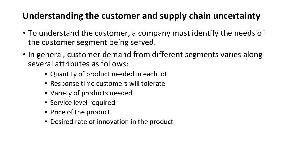 Understanding the customer and supply chain uncertainty • To understand the customer, a company