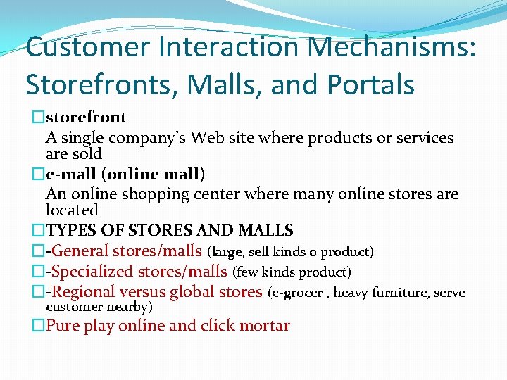 Customer Interaction Mechanisms: Storefronts, Malls, and Portals �storefront A single company’s Web site where