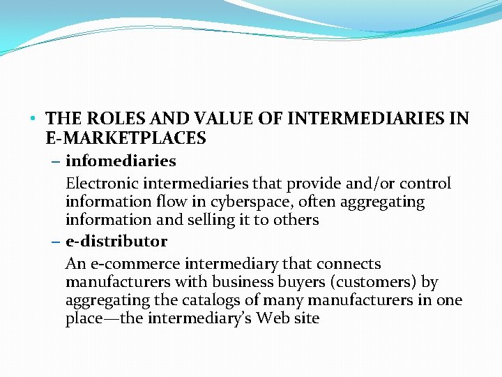  • THE ROLES AND VALUE OF INTERMEDIARIES IN E-MARKETPLACES – infomediaries Electronic intermediaries