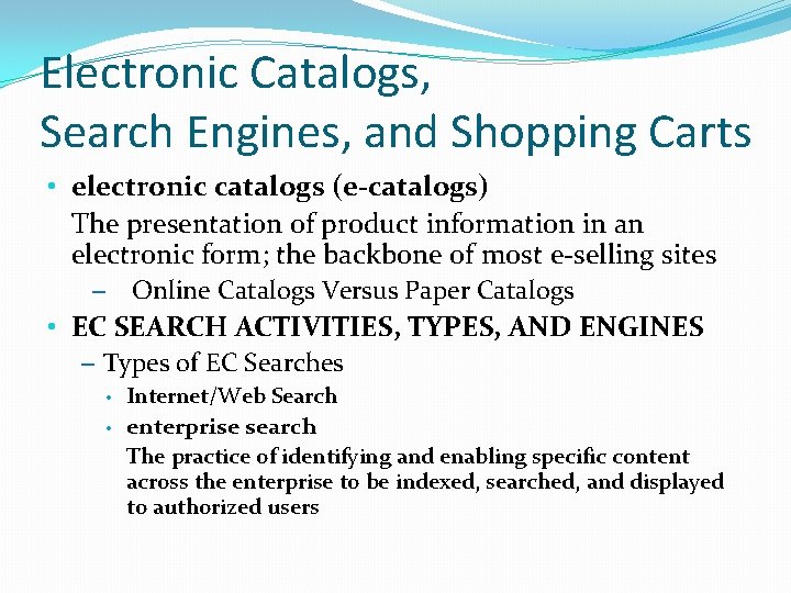 Electronic Catalogs, Search Engines, and Shopping Carts • electronic catalogs (e-catalogs) The presentation of
