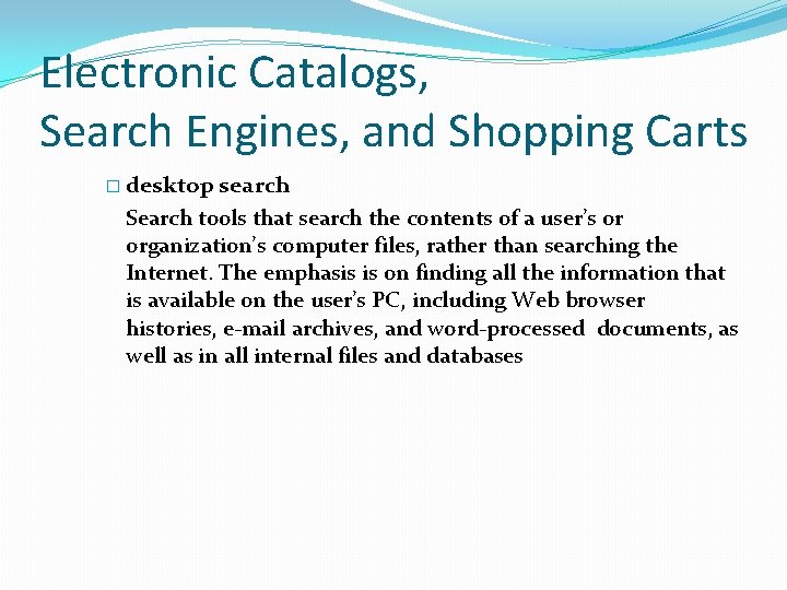 Electronic Catalogs, Search Engines, and Shopping Carts � desktop search Search tools that search