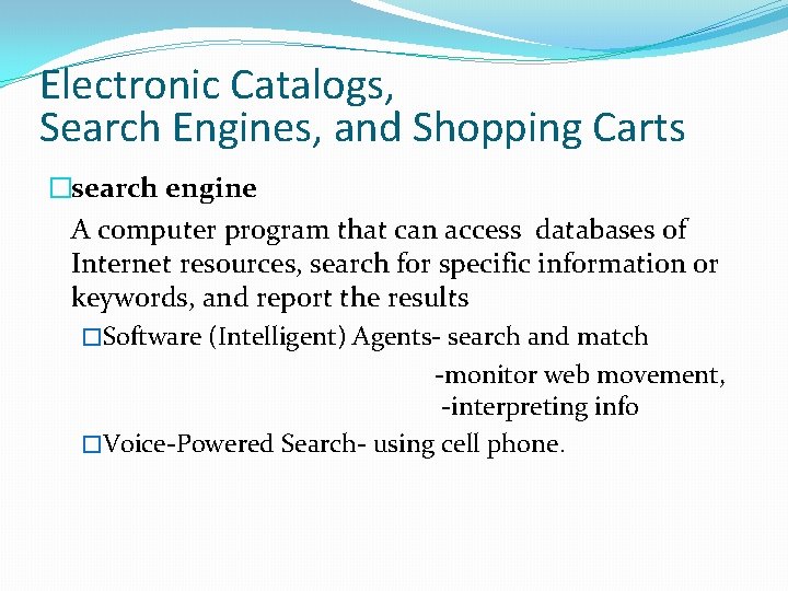 Electronic Catalogs, Search Engines, and Shopping Carts �search engine A computer program that can