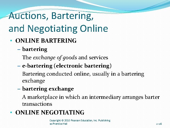 Auctions, Bartering, and Negotiating Online • ONLINE BARTERING – bartering The exchange of goods