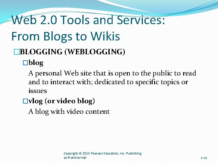 Web 2. 0 Tools and Services: From Blogs to Wikis �BLOGGING (WEBLOGGING) �blog A