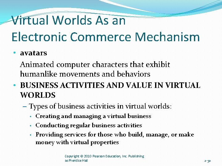 Virtual Worlds As an Electronic Commerce Mechanism • avatars Animated computer characters that exhibit