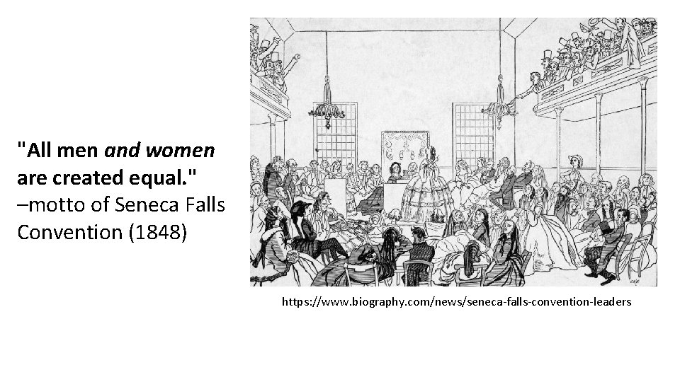 "All men and women are created equal. " –motto of Seneca Falls Convention (1848)