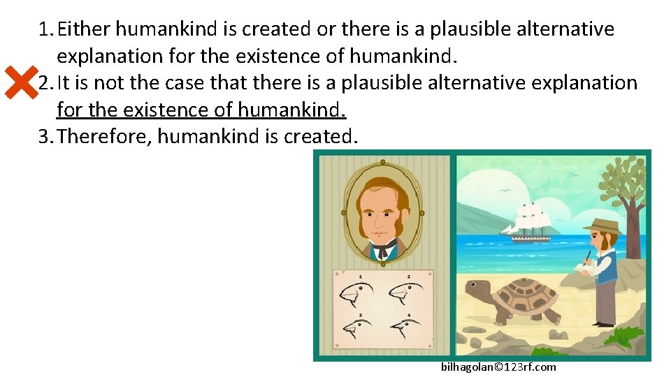 1. Either humankind is created or there is a plausible alternative explanation for the