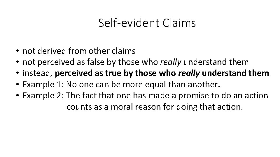Self-evident Claims • • • not derived from other claims not perceived as false