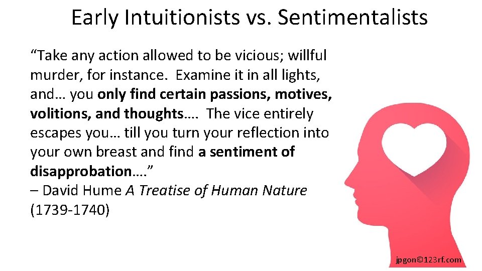 Early Intuitionists vs. Sentimentalists “Take any action allowed to be vicious; willful murder, for
