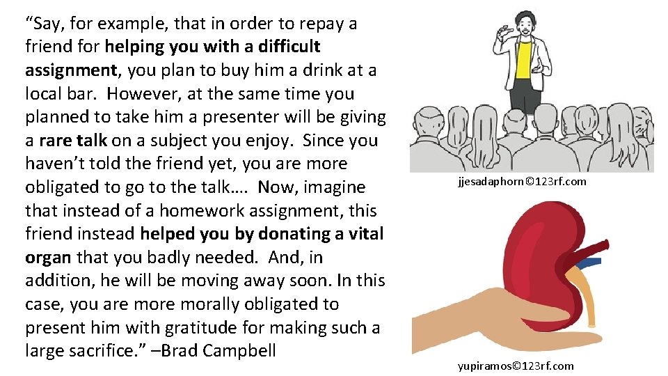 “Say, for example, that in order to repay a friend for helping you with