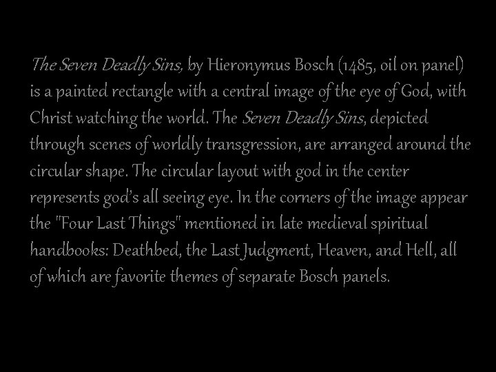 The Seven Deadly Sins, by Hieronymus Bosch (1485, oil on panel) is a painted