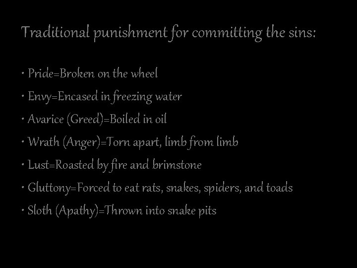 Traditional punishment for committing the sins: • Pride=Broken on the wheel • Envy=Encased in