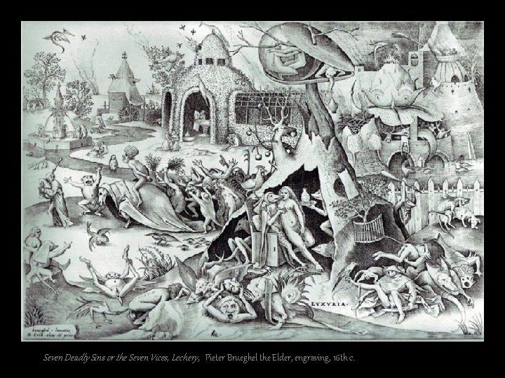 Seven Deadly Sins or the Seven Vices, Lechery, Pieter Brueghel the Elder, engraving, 16