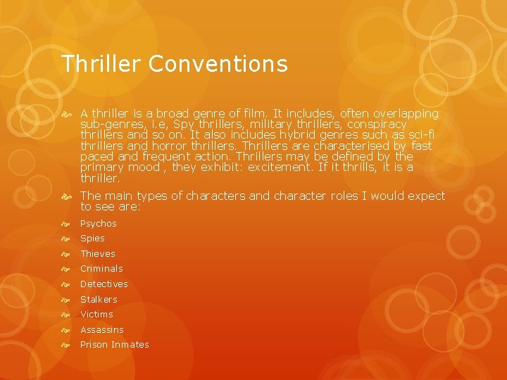 Thriller Conventions A thriller is a broad genre of film. It includes, often overlapping Thriller Conventions A thriller is a broad genre of film. It includes, often overlapping
