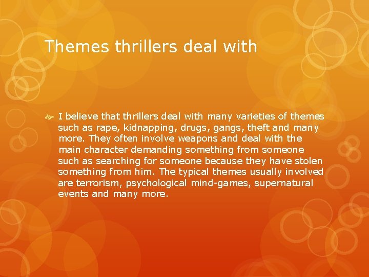 Themes thrillers deal with I believe that thrillers deal with many varieties of themes Themes thrillers deal with I believe that thrillers deal with many varieties of themes