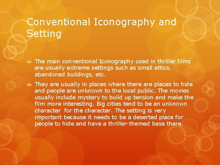 Conventional Iconography and Setting The main conventional Iconography used in thriller films are usually Conventional Iconography and Setting The main conventional Iconography used in thriller films are usually
