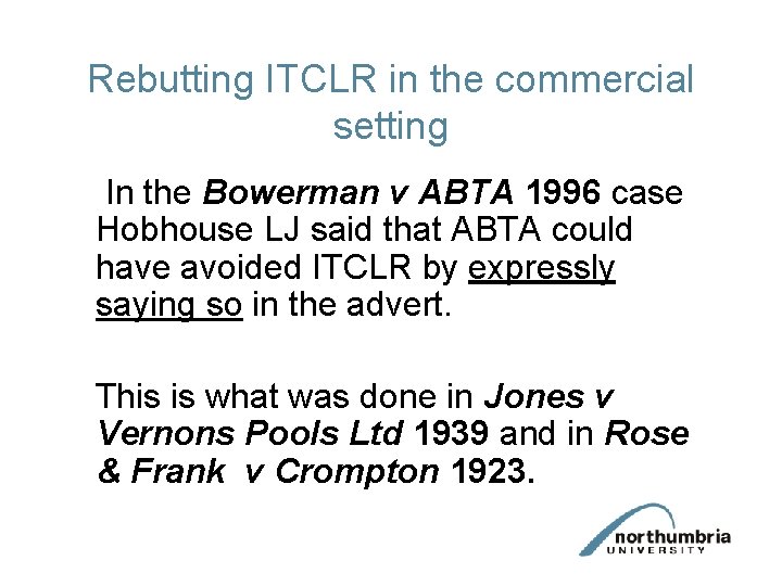 Rebutting ITCLR in the commercial setting In the Bowerman v ABTA 1996 case Hobhouse