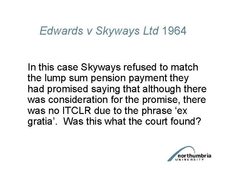 Edwards v Skyways Ltd 1964 In this case Skyways refused to match the lump