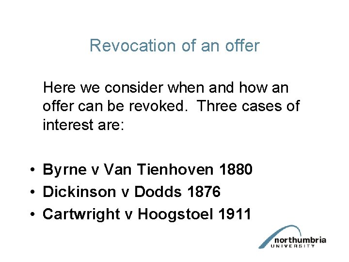 Revocation of an offer Here we consider when and how an offer can be