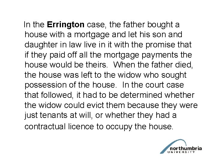 In the Errington case, the father bought a house with a mortgage and let
