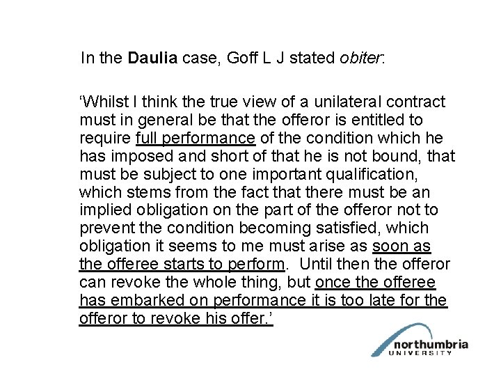 In the Daulia case, Goff L J stated obiter: ‘Whilst I think the true