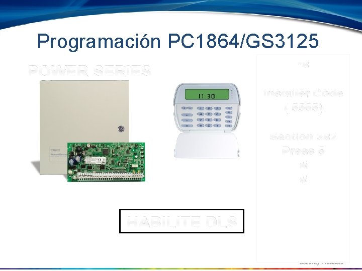 Programación PC 1864/GS 3125 POWER SERIES *8 Installer Code ( 5555) Section 382 Press