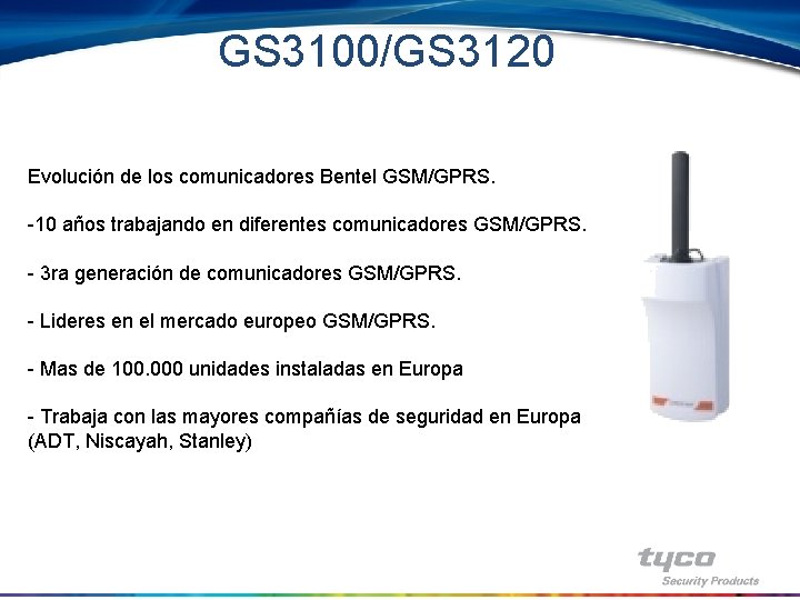 GS 3100/GS 3120 Evolución de los comunicadores Bentel GSM/GPRS. -10 años trabajando en diferentes