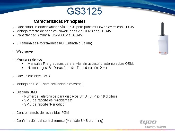 GS 3125 Características Principales - Capacidad upload/download vía GPRS para paneles Power. Series con