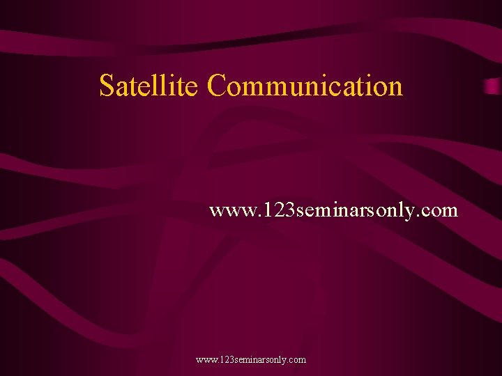 Satellite Communication www. 123 seminarsonly. com 