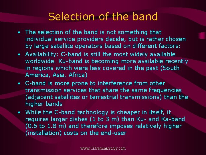 Selection of the band • The selection of the band is not something that