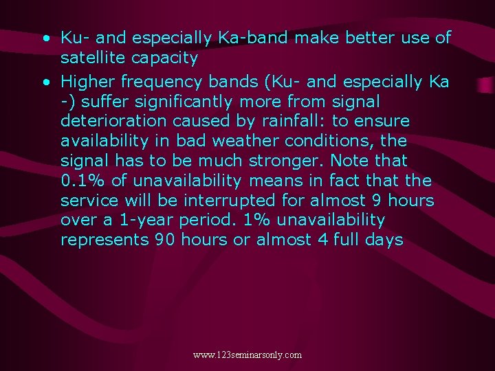  • Ku- and especially Ka-band make better use of satellite capacity • Higher