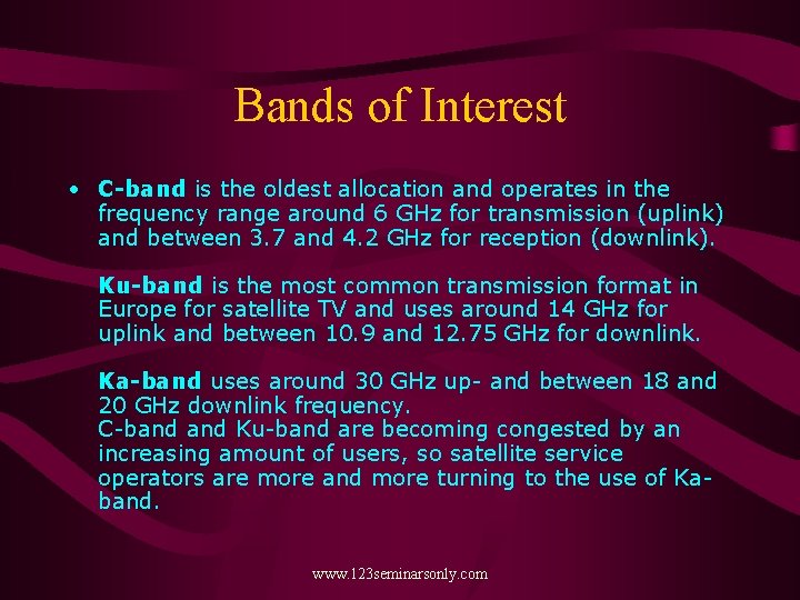 Bands of Interest • C-band is the oldest allocation and operates in the frequency