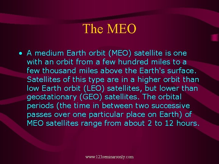 The MEO • A medium Earth orbit (MEO) satellite is one with an orbit