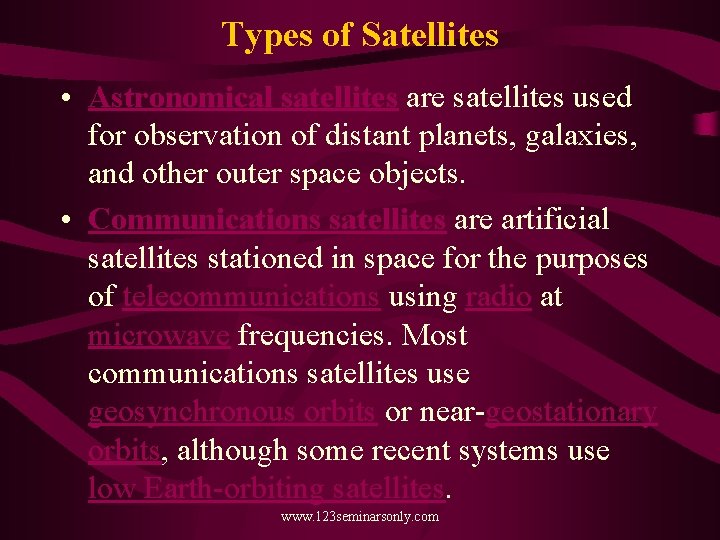Types of Satellites • Astronomical satellites are satellites used for observation of distant planets,