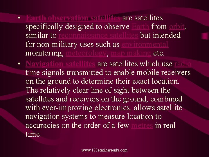  • Earth observation satellites are satellites specifically designed to observe Earth from orbit,