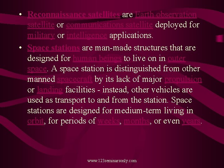  • Reconnaissance satellites are Earth observation satellite or communications satellite deployed for military