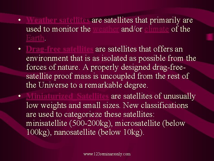  • Weather satellites are satellites that primarily are used to monitor the weather