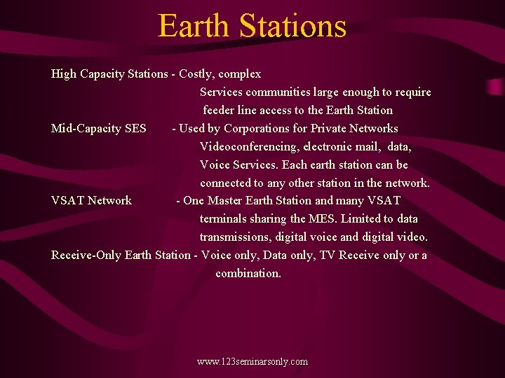 Earth Stations High Capacity Stations - Costly, complex Services communities large enough to require