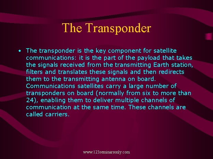 The Transponder • The transponder is the key component for satellite communications: it is