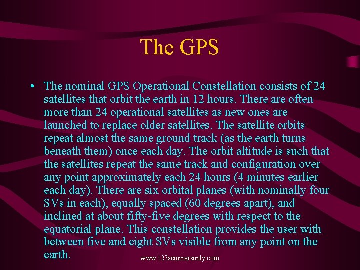 The GPS • The nominal GPS Operational Constellation consists of 24 satellites that orbit