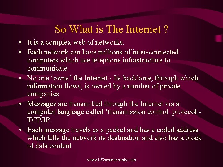 So What is The Internet ? • It is a complex web of networks.