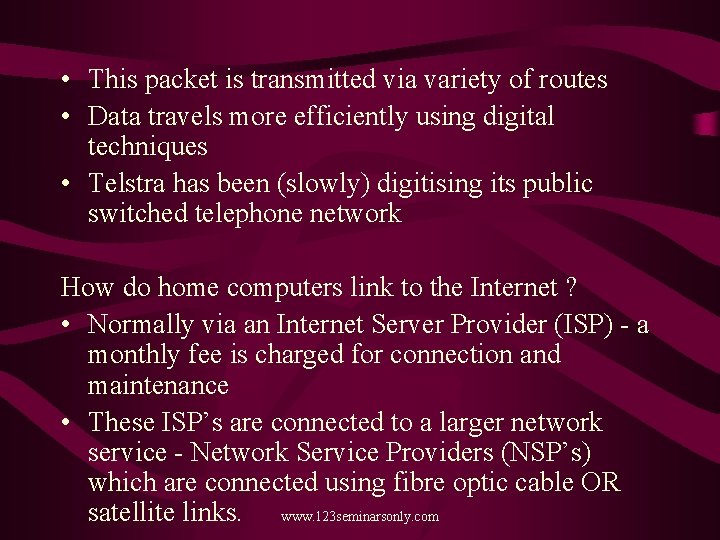  • This packet is transmitted via variety of routes • Data travels more